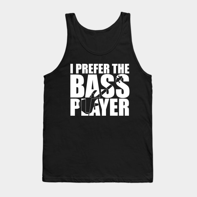 Funny I PREFER THE BASS PLAYER T Shirt design cute gift Tank Top by star trek fanart and more